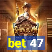 bet 47